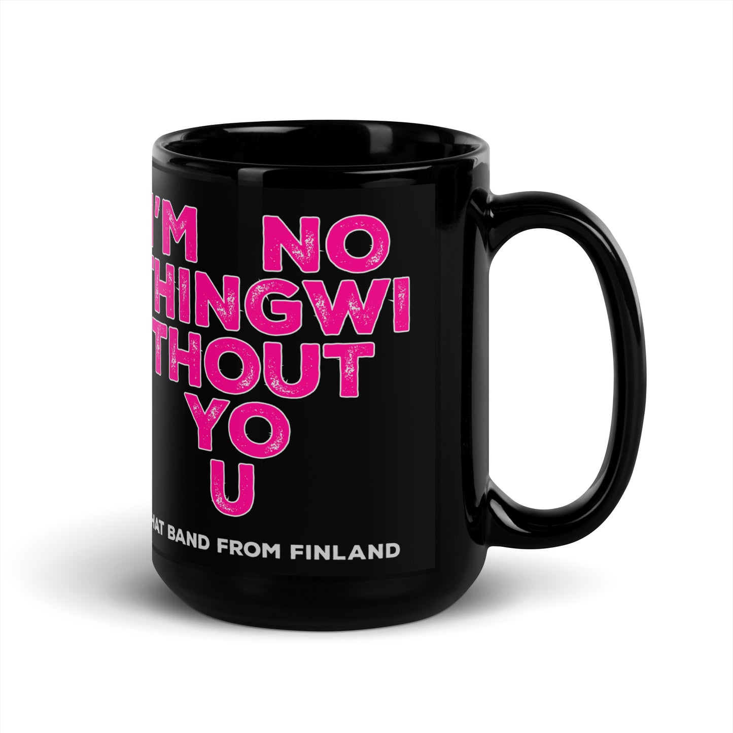 Black Glossy Mug / Nothing Without You heart logo